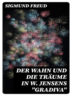 cover image of Der Wahn und die Träume in W. Jensens "Gradiva"
